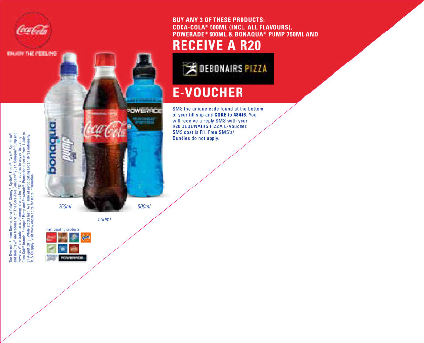 Buy any 3 500ml Coca-Cola, 750ml Bonaqua Pump or 500ml Powerade get a R20 Debonairs Pizza e-Voucher